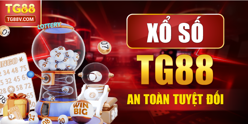Xổ số TG88 an toàn tuyệt đối .