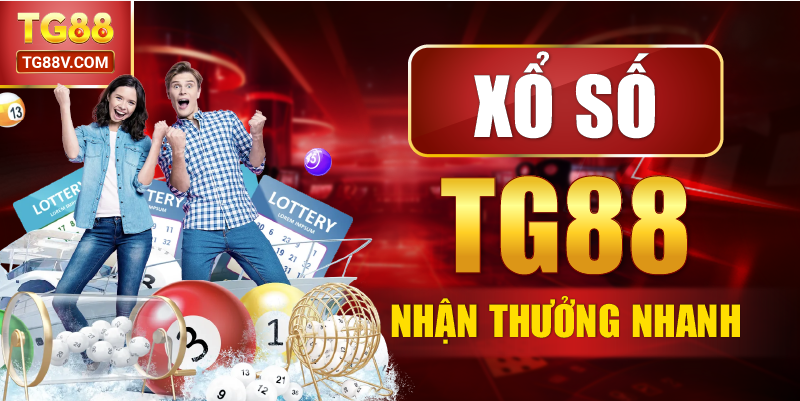 Xổ số TG88 nhận thưởng nhanh .