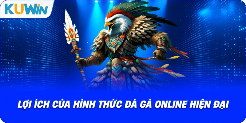 lợi ích của hình thức đá gà online hiện đại