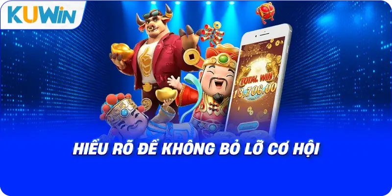 hiểu rõ để không bỏ lỡ cơ hội