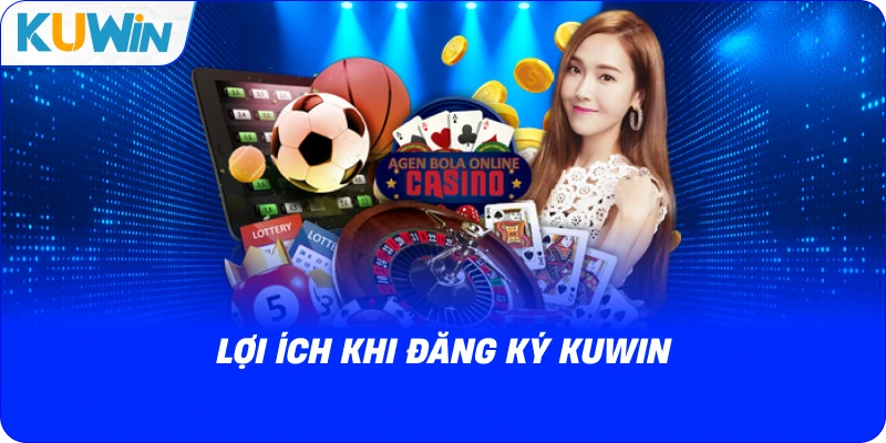 lợi ích khi đăng ký kuwin
